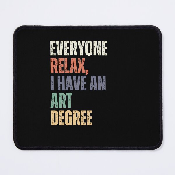 Item preview, Everyone Relax, I Have An Art Degree Artist Humor Creative Graduate designed and sold by RetroMini2026.