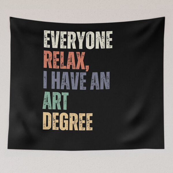 Item preview, Everyone Relax, I Have An Art Degree Artist Humor Creative Graduate designed and sold by RetroMini2026.