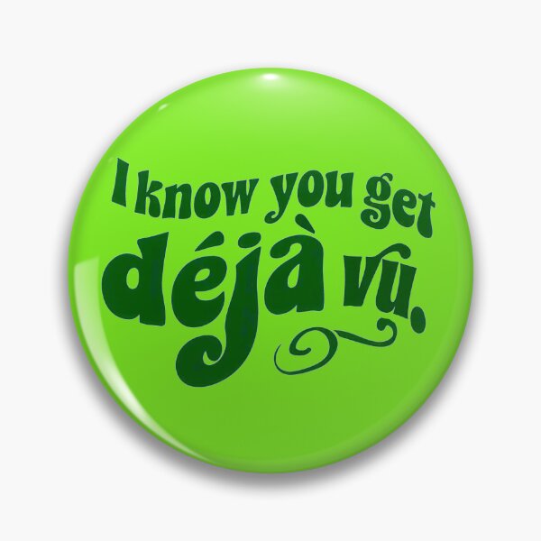 Item preview,  I Know You Get Deja Vu designed and sold by Stefrait-7.