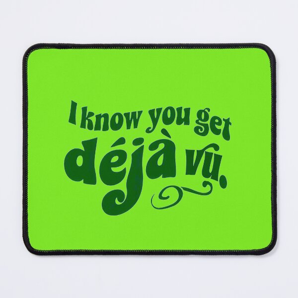 Item preview, I Know You Get Deja Vu designed and sold by Stefrait-7.