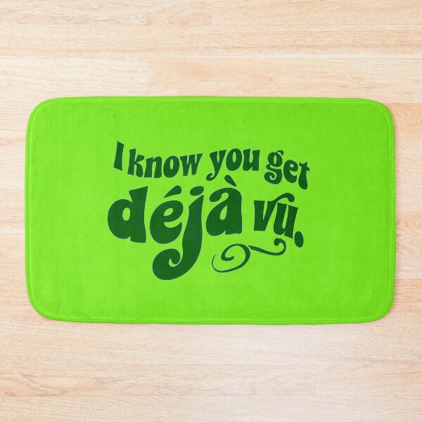 Item preview,  I Know You Get Deja Vu designed and sold by Stefrait-7.