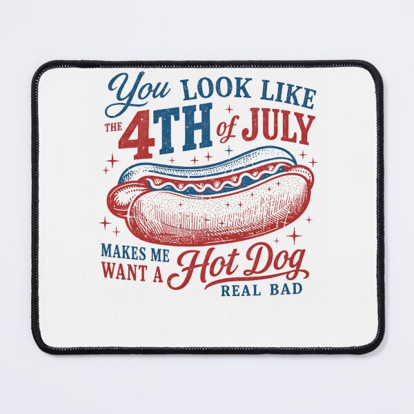 Item preview, You Look Like The 4th Of July Makes Me Want A Hot Dog Real Bad Independence Day Patriotic American designed and sold by HumansStuck12.