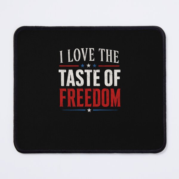 Item preview, I Love The Taste Of Freedom American Patriot designed and sold by RetroMini2026.