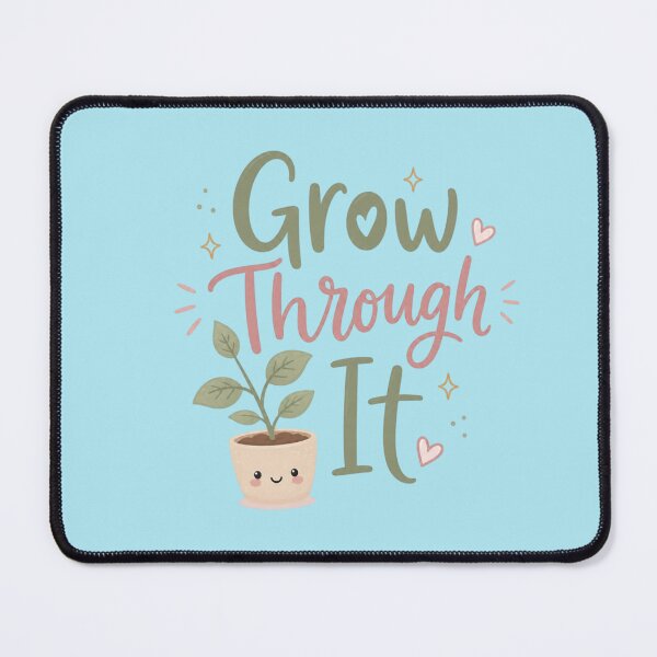 Item preview, Grow Through It Cute Plant Motivation Design | Positive Mental Health Quote | Kawaii Botanical Illustration designed and sold by Sanika arts .