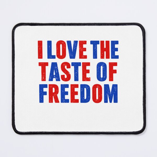 Item preview, I Love The Taste Of Freedom American Patriotism USA designed and sold by HumansStuck12.