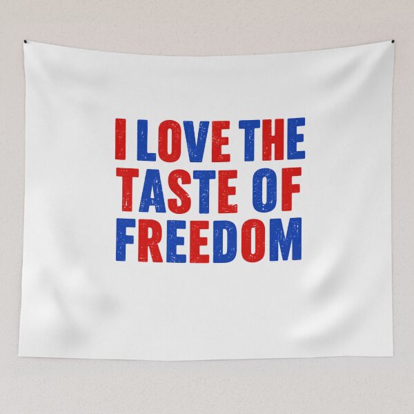 Item preview, I Love The Taste Of Freedom American Patriotism USA designed and sold by HumansStuck12.