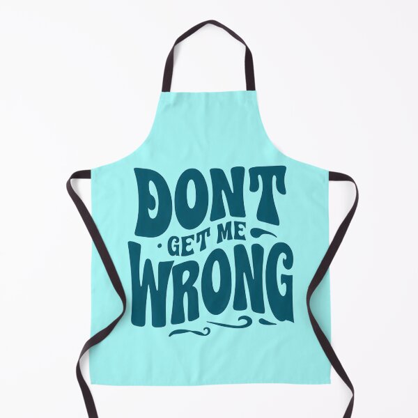 Item preview, Don't get me wrong - bold designed and sold by Stefrait-7.