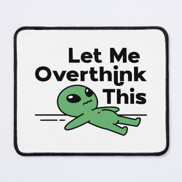 Item preview, Let Me Overthink This Funny Existential Alien designed and sold by dvsarts26.