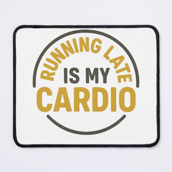Item preview, Running Late Is My Cardio Tee designed and sold by RhapsodyVariety.