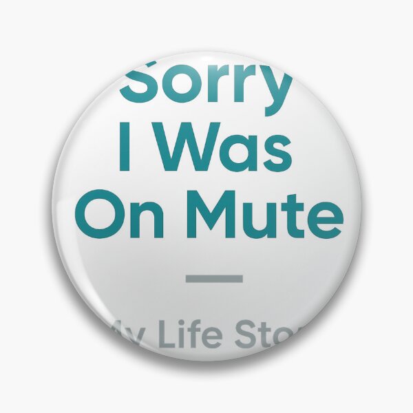 Item preview, Sorry I Was On Mute Funny Shirt designed and sold by RhapsodyVariety.