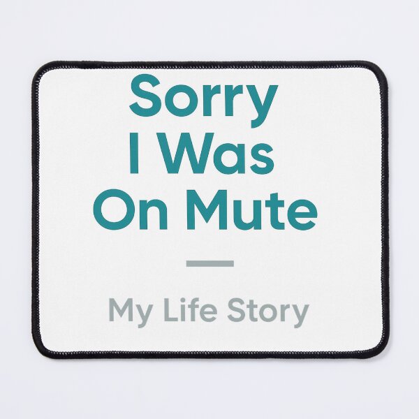 Item preview, Sorry I Was On Mute Funny Shirt designed and sold by RhapsodyVariety.