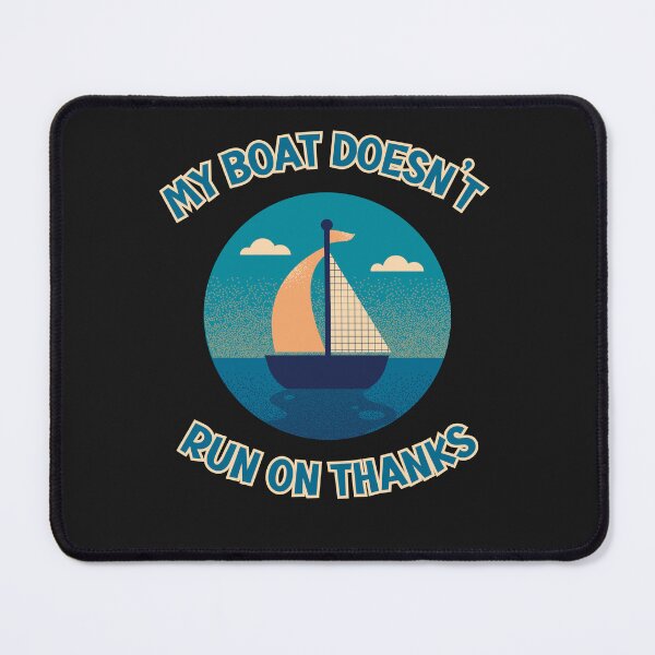Item preview, My Boat Doesnt Run On Thanks gift designed and sold by FizjoHed.