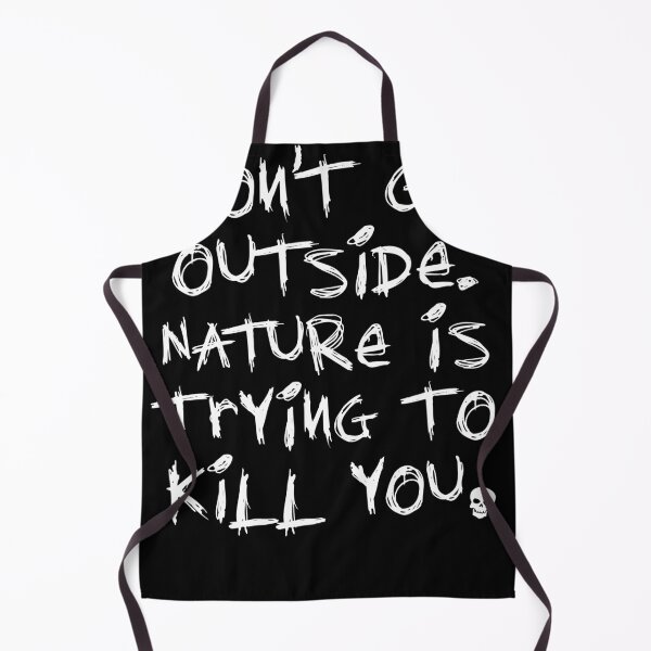 Item preview, Don't Go Outside, Nature is Trying to Kill You -- for campers, outdoors people designed and sold by zptees.