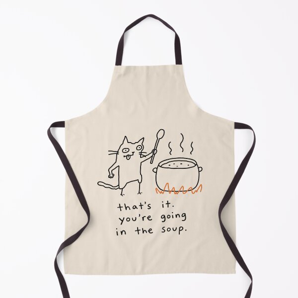 Item preview, That's it you're going in the soup designed and sold by NQArtist.