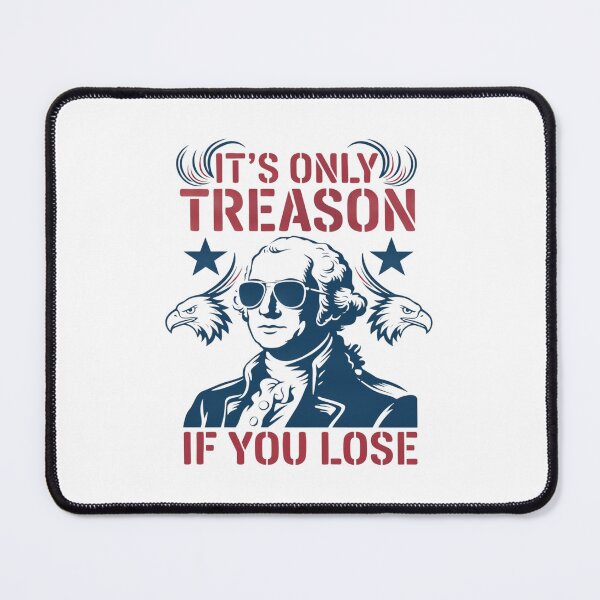 Item preview, I'ts Only Treason If You Lose George Washington, 4th of July, Fourth of July George Washington designed and sold by toongstudio.