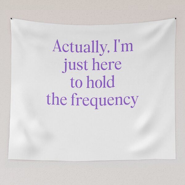Item preview, Actually I'm Just Here to Hold The Frequency Funny designed and sold by studio-ssaam.