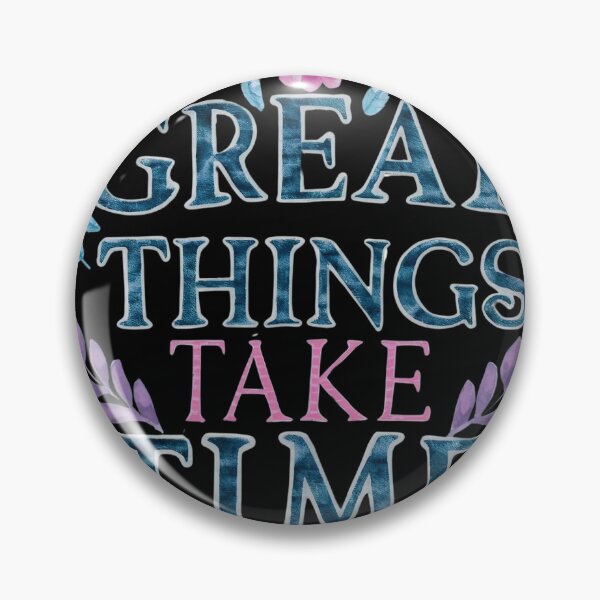 Item preview, Great Things Take Time designed and sold by Dezyne Labs.