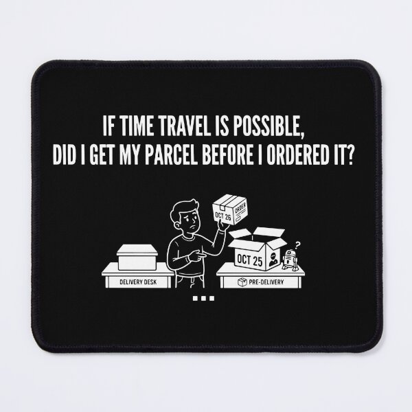 Item preview, Time Travel Parcel Delivery Funny Question designed and sold by RamyGallery.