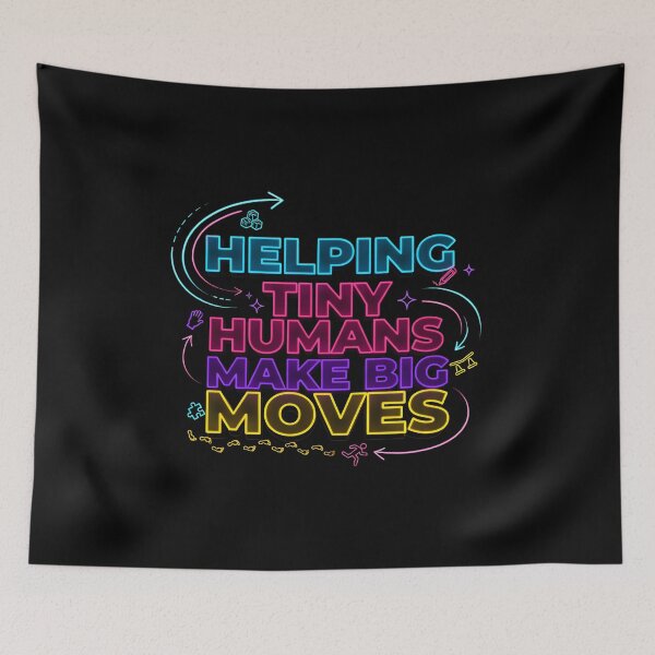 Item preview, Helping Tiny Humans Make Big Moves Inspirational Saying for Pediatric Care designed and sold by Redgiant87x.