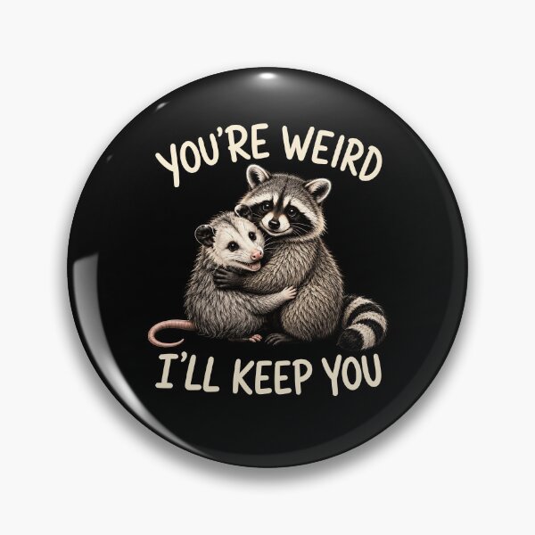 Item preview, You're Weird I'll Keep You designed and sold by Randomera.