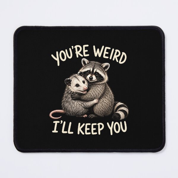 Item preview, You're Weird I'll Keep You designed and sold by Randomera.