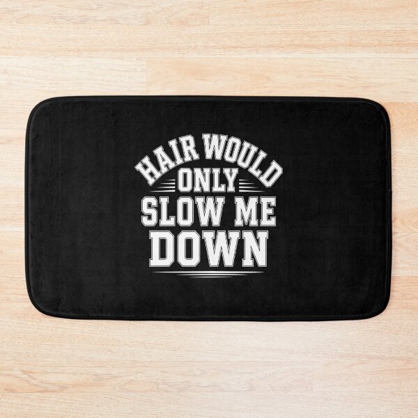 Item preview, Hair Would Only Slow Me Down Bald Humor designed and sold by Randomera.