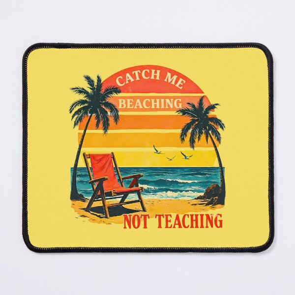 Item preview, Catch Me Beaching Not Teaching designed and sold by LunaMagicStudio.