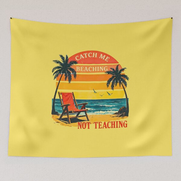 Item preview, Catch Me Beaching Not Teaching designed and sold by LunaMagicStudio.