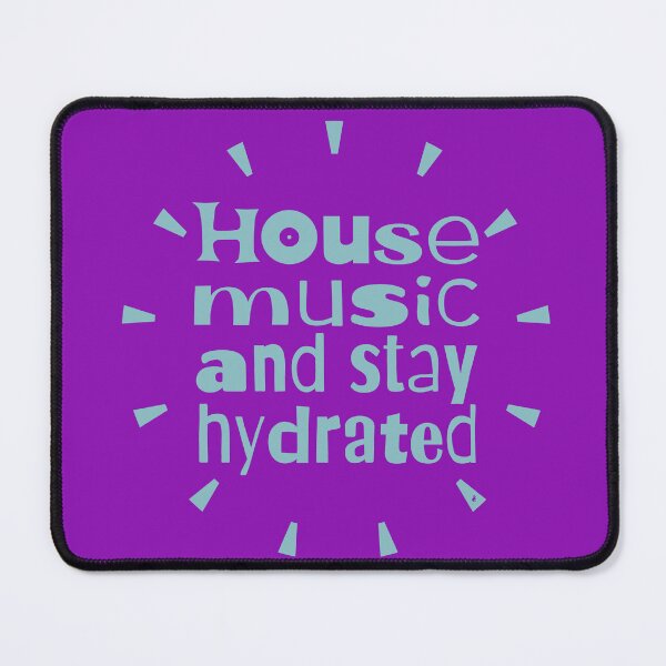 Item preview, House Music and Stay Hydrated designed and sold by Pladypoozart.