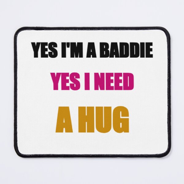 Item preview, Yes I Am a Baddie Yes I Need a Hug. Funny Baddie Aesthetic Quote designed and sold by littlestore.