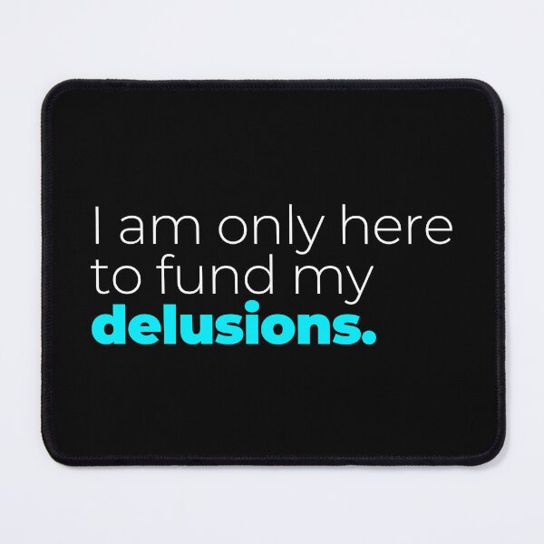 Item preview, Only Here To Fund My Delusions Funny Work Humor designed and sold by Becheer.