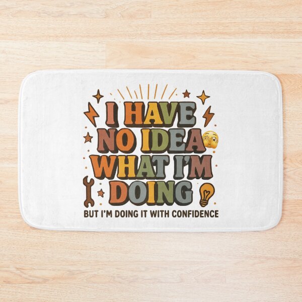 Item preview,  I Have No Idea What I'm Doing But I'm Doing It With Confidence - Funny Motivational Quote designed and sold by Cutie Galore.