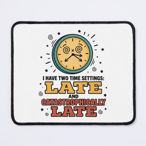 Item preview, Time Blindness ADHD Gift: Two Settings — Late and Catastrophically Late designed and sold by Osmose-Studio ⭐⭐⭐⭐⭐.