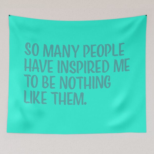 Item preview, So Many People have Inspired Me to be Nothing Like Them designed and sold by EMWorks-Ink.