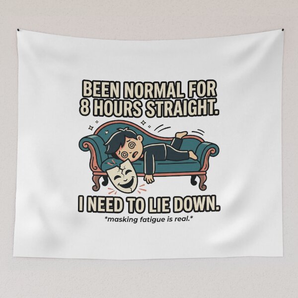 Item preview, Masking Fatigue Autism Humor: Been Normal 8 Hours Need to Lie Down designed and sold by Osmose-Studio.
