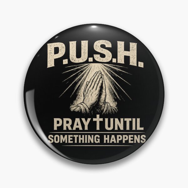 Item preview, Push Pray Until Something Happens designed and sold by Zbixu.