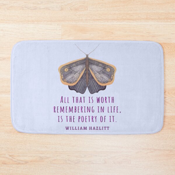 Item preview, William Hazlitt quote: All that is worth remembering in life, is the poetry of it. designed and sold by artbleed.