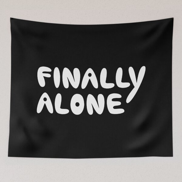 Item preview, Finally Alone, Funny Introvert Quote designed and sold by Mooi Studio.