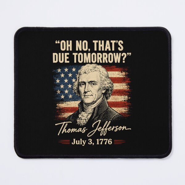 Item preview, Oh No That's Due Tomorrow July 4th Thomas Jefferson designed and sold by Randomera.