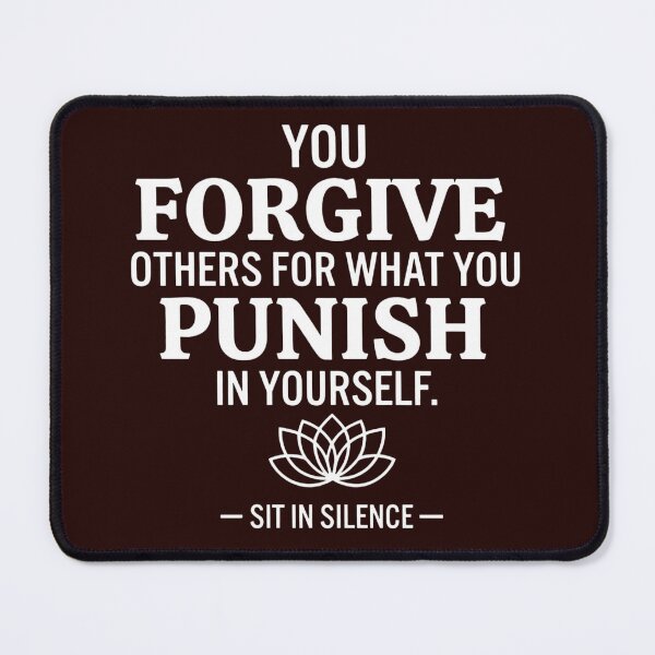 Item preview, Copy of You Forgive Others For What You Punish In Yourself—Soft Stillness. designed and sold by SitInSilence24.