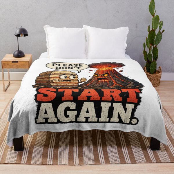 Item preview, Please Don't Start Again | Volcano Rock Humor designed and sold by NatureHarmony16.