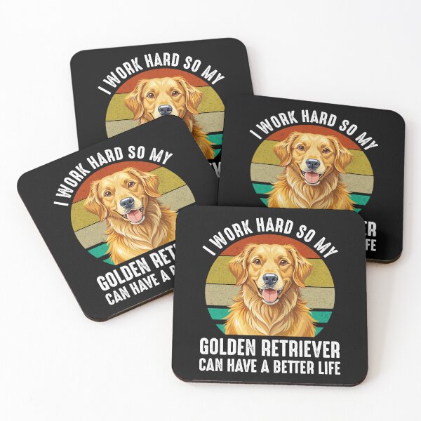Item preview, I Work Hard So My Golden Retriever Can Have A Better Life designed and sold by Cat Lady Designs.