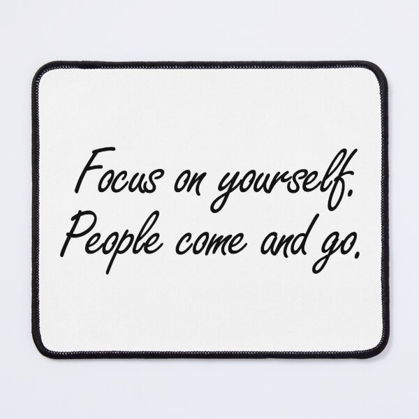 Item preview, Focus On Yourself, People Come and Go Motivational Cursive Quote designed and sold by tonylau81.