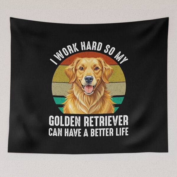 Item preview, I Work Hard So My Golden Retriever Can Have A Better Life designed and sold by Cat Lady Designs.