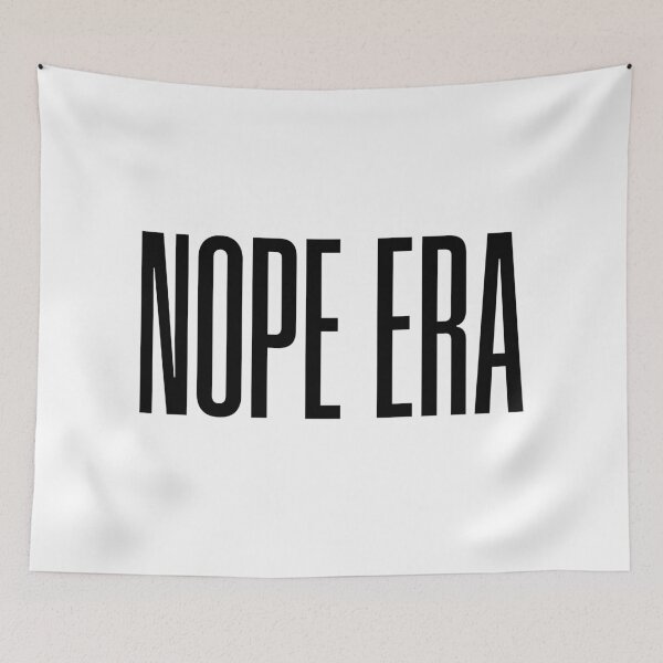 Item preview, Nope Era, Funny Quotes designed and sold by Memes N Lore .