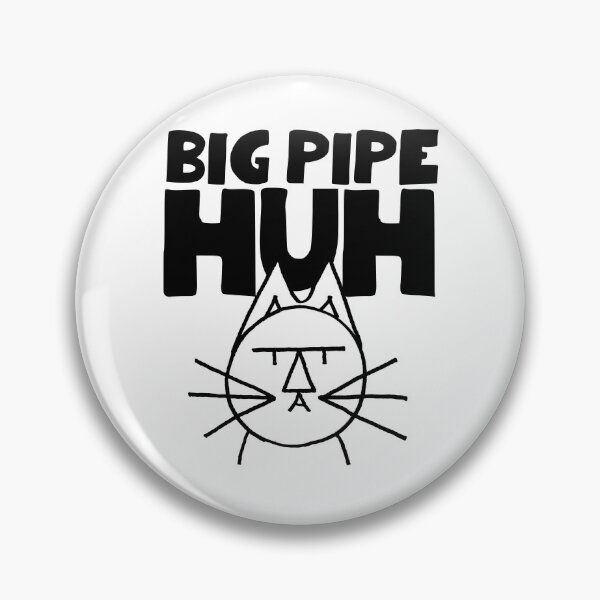 Item preview, FeltTipCat - Big Pipe, Huh? designed and sold by felttipcat.