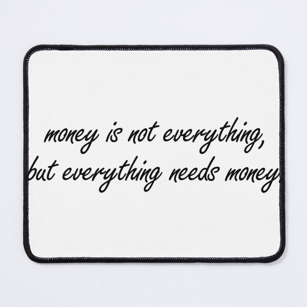 Item preview, Money Is Not Everything But Everything Needs Money Cursive Quote Typography Design designed and sold by tonylau81.