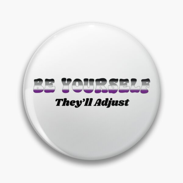 Item preview, Asexual Be Yourself - They'll Adjust Ace designed and sold by Travelslightly.