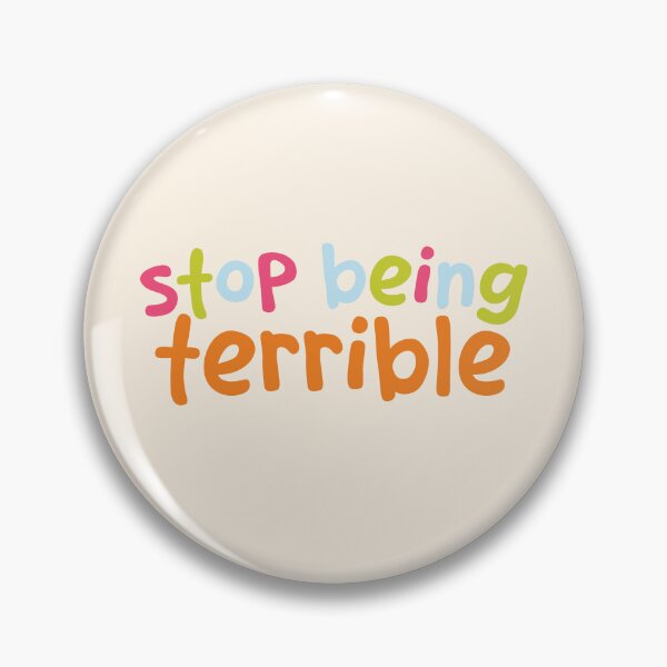 Item preview, Stop being terrible designed and sold by thegraceless.
