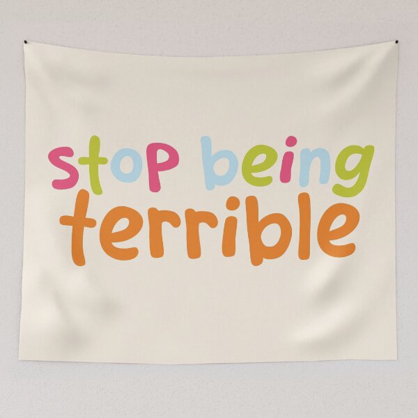 Item preview, Stop being terrible designed and sold by thegraceless.